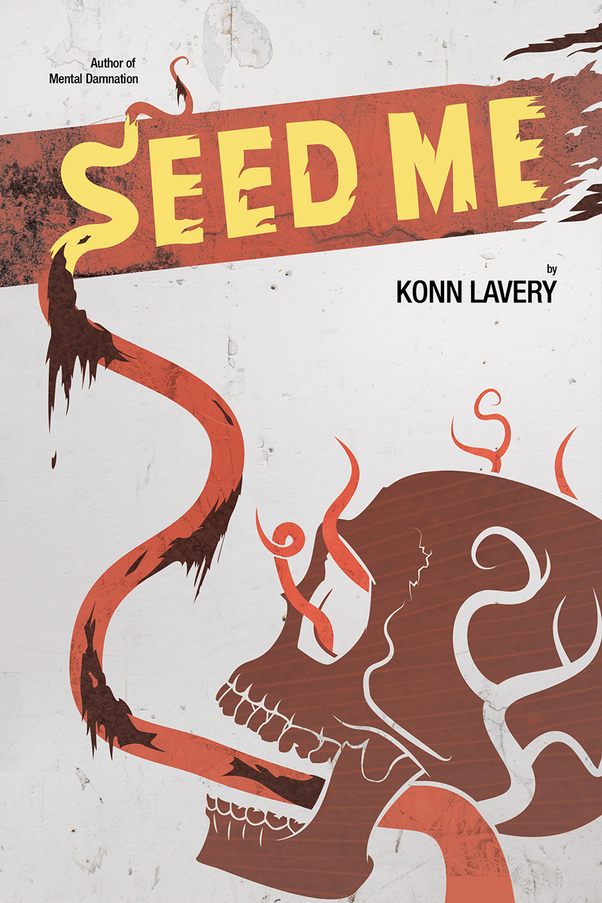 Seed Me Horror Novel by Konn Lavery