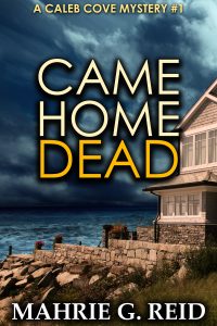 Came Home Dead by Mahrie G Reid