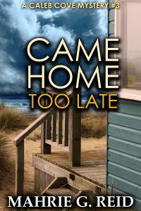 Came Home Too Late by Mahrie G Reid