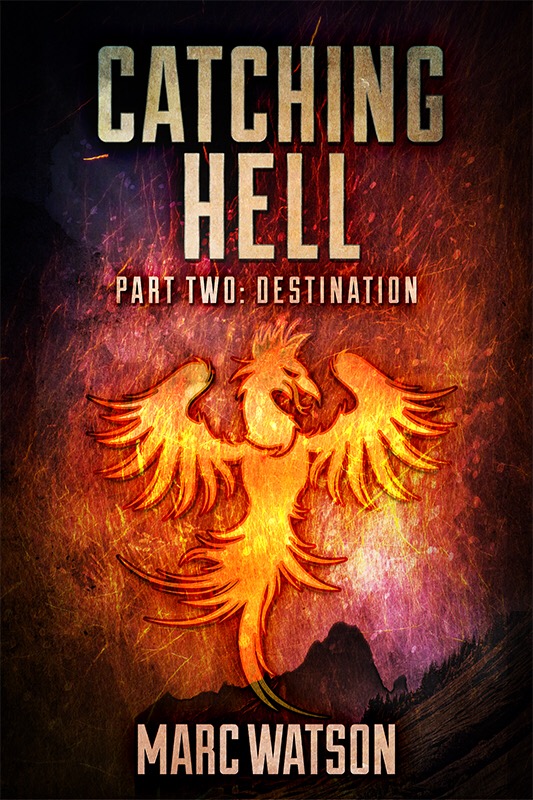 Marc Watson's New Fantasy Novel, Catching Hell Part Two: Destination