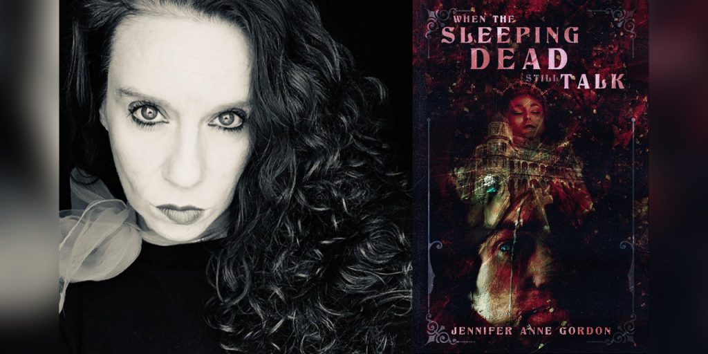 Horror Author Jennifer Anne Gordon’s The Hotel series finale, When the Sleeping Dead Still Talk