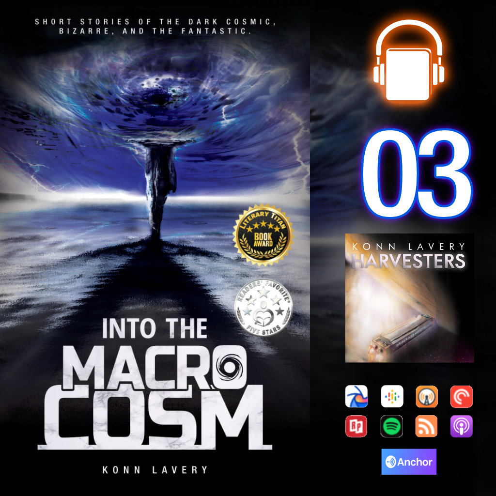 Audiobook Into the Macrocosm: Konn Lavery episode 03