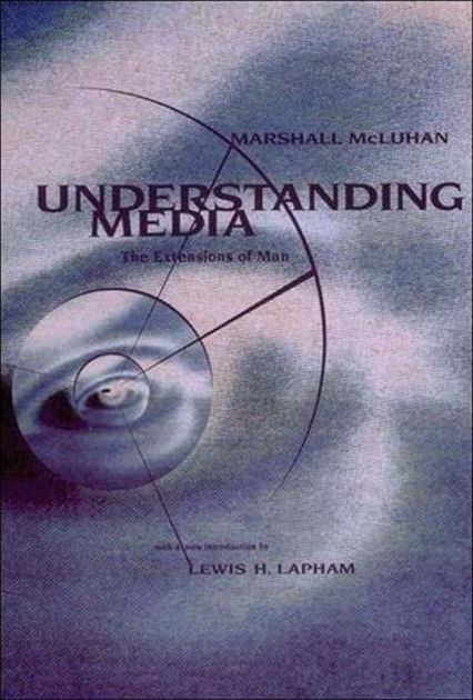 Understanding Media by Marshal Mcluhan