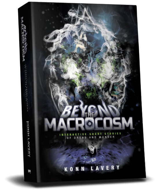 Beyond the Macrocosm Interactive Short Stories of Dread and Wonder Konn Lavery