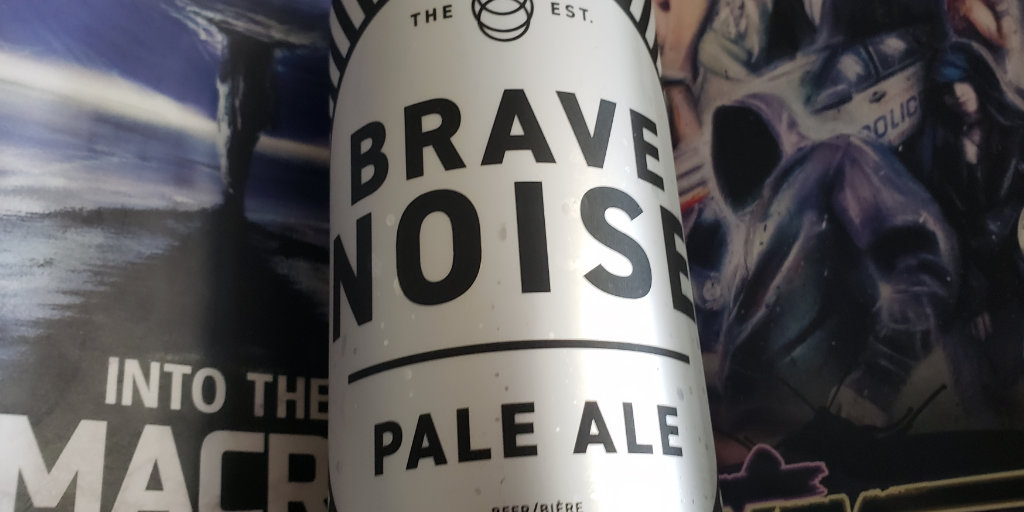 The Dark Side of Contracting Beer Note: The Est. Brave Noise Pale Ale. Unprocessed Thoughts March 2022