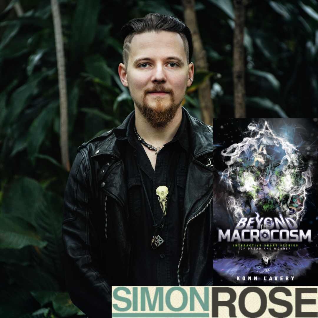 Simon Rose Interviews Konn Lavery about Beyond the Macrocosm