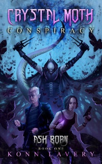 Crystal Moth Conspiracy Ash Born Book One by Konn Lavery